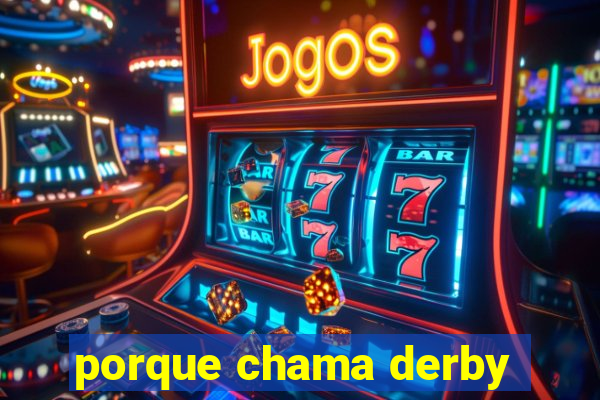 porque chama derby